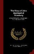 The Diary of John Burchard of Strasburg: Bishop of Orta and Cività Castellana ... A.D. 1483-1506 Volume 1