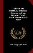 The Care and Treatment of Mental Diseases and War Neuroses (Shell Shock) in the British Army