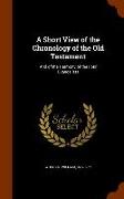 A Short View of the Chronology of the Old Testament: And of the Harmony of the Four Evangelists