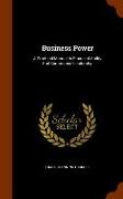 Business Power: A Practical Manual in Financial Ability and Commercial Leadership