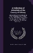 A Collection of Armorials of the County of Orkney: Being Drawings of Armorial Bearings From Tombstones, Wood Carvings, Seals &c., With Extracts From t