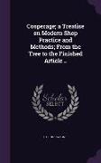 Cooperage, a Treatise on Modern Shop Practice and Methods, From the Tree to the Finished Article