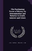 The Purchasing Power of Money, Its Determination and Relation to Credit, Interest and Crises