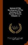 History of the Development of the Doctrine of the Person of Christ, Volumes 1-2