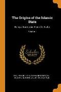 The Origins of the Islamic State: Being a Translation From the Arabic, Volume 1