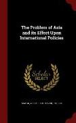 The Problem of Asia and Its Effect Upon International Policies