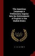 The American Language, A Preliminary Inquiry Into the Development of English in the United States
