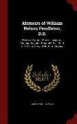 Memoirs of William Nelson Pendleton, D.D.: Rector of Latimer Parish, Lexington, Virginia, Brigadier-General C.S.A., Chief of Artillery, Army of Northe