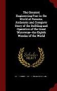 The Greatest Engineering Feat in the World at Panama. Authentic and Complete Story of the Building and Operation of the Great Waterway--The Eighth Won