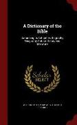 A Dictionary of the Bible: Comprising Its Antiquities, Biography, Geography, Natural History and Literature