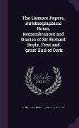 The Lismore Papers, Autobiographical Notes, Remembrances and Diaries of Sir Richard Boyle, First and 'Great' Earl of Cork