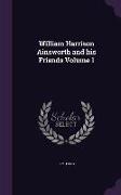 William Harrison Ainsworth and His Friends Volume 1