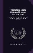 The Intermediate State and Prayers for the Dead: Examined in the Light of Scripture and of Ancient Jewish and Christian Literature