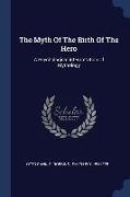 The Myth Of The Birth Of The Hero: A Psychological Interpretation Of Mythology