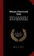 Woman, Church and State: A Historical Account of the Status of Woman Through the Christian Ages: With Reminiscences of Matriarchate