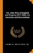 Col. John Wise of England and Virginia (1617-1695), his Ancestors and Descendants
