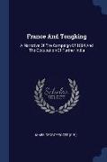 France and Tongking: A Narrative of the Campaign of 1884 and the Occupation of Further India