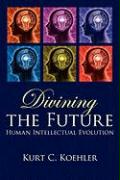 Divining the Future: Human Intellectual Evolution