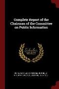 Complete Report of the Chairman of the Committee on Public Information