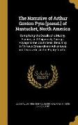 The Narrative of Arthur Gordon Pym [pseud.] of Nantucket, North America: Comprising the Details of a Mutiny, Famine, and Shipwreck, During a Voyage to