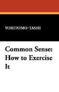 Common Sense: How to Exercise It