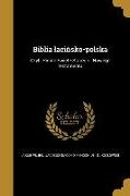 Biblia laci&#324,sko-polska: Czyli, Pismo &#346,wi&#281,te Starego i Nowego testamentu