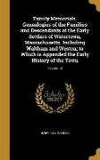 Family Memorials. Genealogies of the Families and Descendants of the Early Settlers of Watertown, Massachusetts, Including Waltham and Weston, to Whic