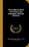 The Psalms in Greek According to the Septuagint, With the Canticles