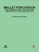 Mallet Percussion -- The Competition Collection: Graded Solos for the Elementary-Intermediate Level