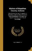 History of Hamilton County, Indiana: With Illustrations and Biographical Sketches of Some of Its Prominent Men and Pioneers: to Which Are Appended Map