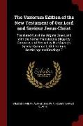 The Variorum Edition of the New Testament of Our Lord and Saviour Jesus Christ: Translated Out of the Original Greek, and with the Former Translations