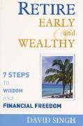 Retire Early and Wealthy: Seven Steps to Wisdom and Financial Freedom
