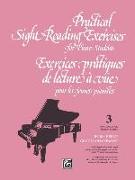 Practical Sight Reading Exercises for Piano Students, Book III: Exercices Pratiques de Lecture a Vue Pour Les Jeunes Pianistes, Troisieme Livre