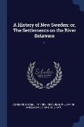 A History of New Sweden: or, The Settlements on the River Delaware: 11