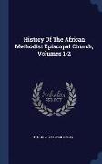 History of the African Methodist Episcopal Church, Volumes 1-2