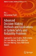 Advanced Decision-Making Methods and Applications in System Safety and Reliability Problems