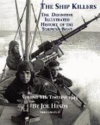 The Definitive Illustrated History of the Torpedo Boat, Volume VII