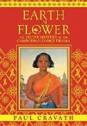 Earth in Flower - The Divine Mystery of the Cambodian Dance Drama