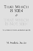 That Which Is Seen and That Which Is Not Seen
