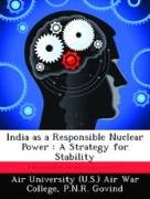 India as a Responsible Nuclear Power: A Strategy for Stability