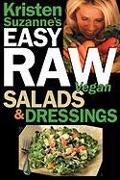 Kristen Suzanne's EASY Raw Vegan Salads & Dressings: Fun & Easy Raw Food Recipes for Making the World's Most Delicious & Healthy Salads for Yourself