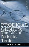 Prodigal Genius: The Life of Nikola Tesla