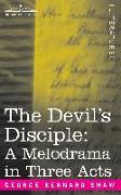 The Devil's Disciple: A Melodrama in Three Acts