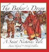 The Baker's Dozen: A Saint Nicholas Tale, with Bonus Cookie Recipe and Pattern for St. Nicholas Christmas Cookies (15th Anniversary Editi