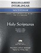 Mickelson Clarified Interlinear New Testament, MCT: A precise translation interlined with the Hebraic-Koine Greek in the Literary Reading Order