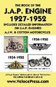 Book of the J.A.P. Engine 1927-1952 Includes Detailed Information on J.A.P. Engined A.J.W. & Cotton Motorcycles