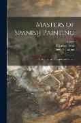 Masters of Spanish Painting: El Greco, Goya, Velazquez and Others