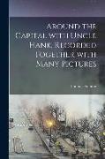 Around the Capital With Uncle Hank, Recorded Together With Many Pictures