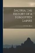 Bactria [microform], the History of a Forgotten Empire