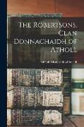 The Robertsons, Clan Donnachaidh of Atholl